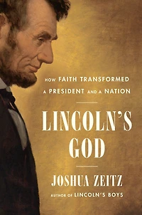 Lincoln's God: How Faith Transformed a President and Nation