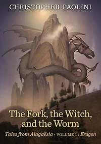 the Fork, Witch, and Worm: Tales from Alagaësia (Volume 1: Eragon)