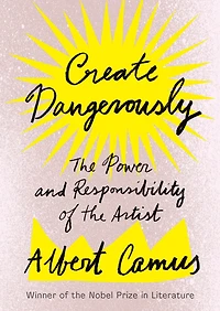 Create Dangerously: the Power and Responsibility of Artist