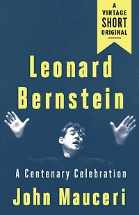 Leonard Bernstein: A Centenary Celebration