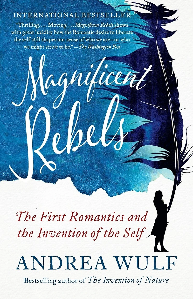 Magnificent Rebels: the First Romantics and Invention of Self