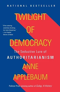 Twilight of Democracy: The Seductive Lure Authoritarianism