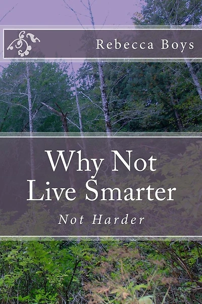 Why Not Live Smarter: Not Harder