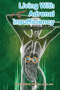 Living with All Forms of Adrenal Insufficiency: Not Fighting Your Body