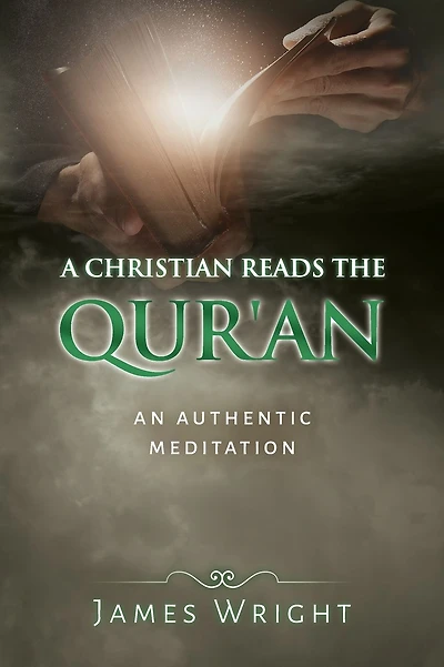 A Christian Reads the Qur'an: Honest Reading, Honest Reflection