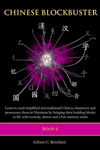 Chinese Blockbuster 6: Learn to read simplified and traditional Chinese characters and to pronounce them in Mandarin by bringing their building blocks to life with comedy, drama and memory tricks.