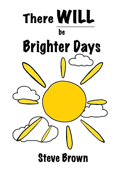 There Will Be Brighter Days