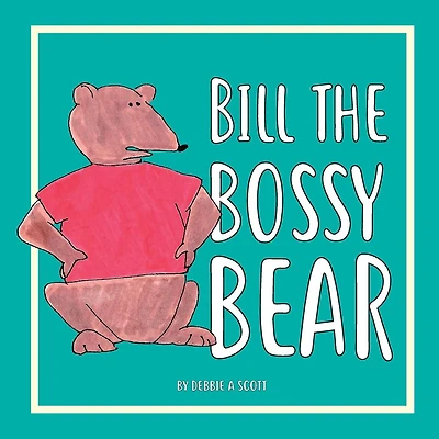 Bill the Bossy Bear