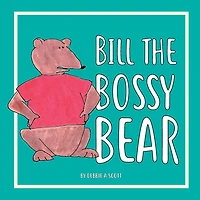 Bill the Bossy Bear