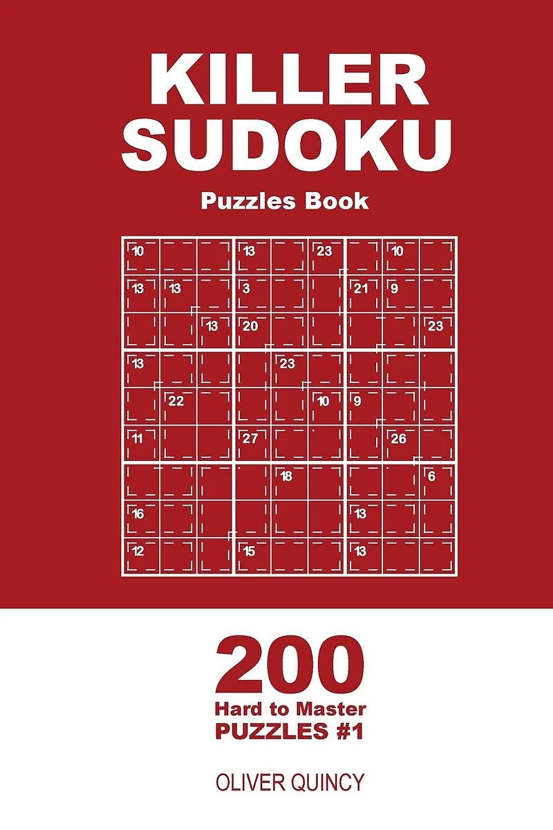 Killer Sudoku - 200 Hard to Master Puzzles 9x9 (Volume 1)