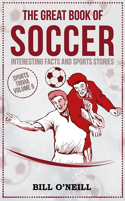 The Great Book of Soccer: Interesting Facts and Sports Stories