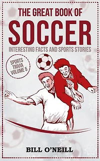 The Great Book of Soccer: Interesting Facts and Sports Stories