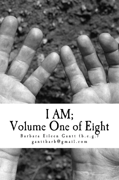 I AM; Volume One of Eight: Standing; Spoken out loud; prayers with God