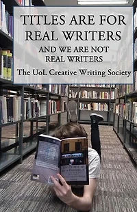 Titles Are For Real Writers: And We Are Not Real Writers