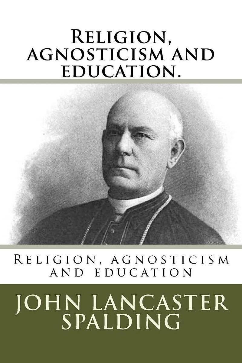 Religion, Agnosticism and Education (Classic Reprint)