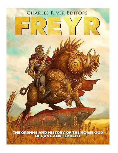 Freyr: The Origins and History of the Norse God of Love and Fertility