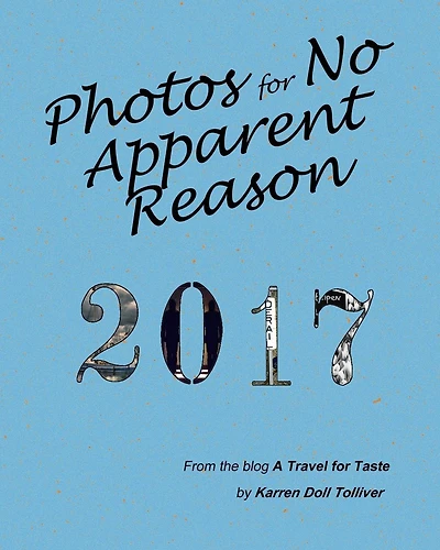 Photos for No Apparent Reason 2017: ... and the stories behind those funny pictures at the end of each A Travel for Taste blog post