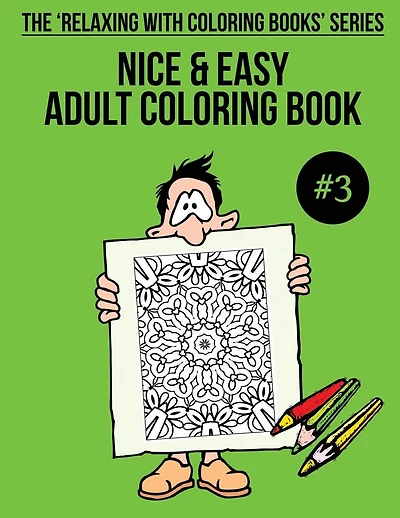 Nice & Easy Adult Coloring Book #3: The 'Relaxing With Coloring Books' Series