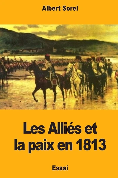 Les Alli�s et la paix en 1813
