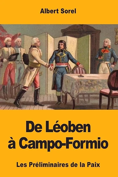 De Lï¿½oben ï¿½ Campo-Formio: Les Prï¿½liminaires de la Paix