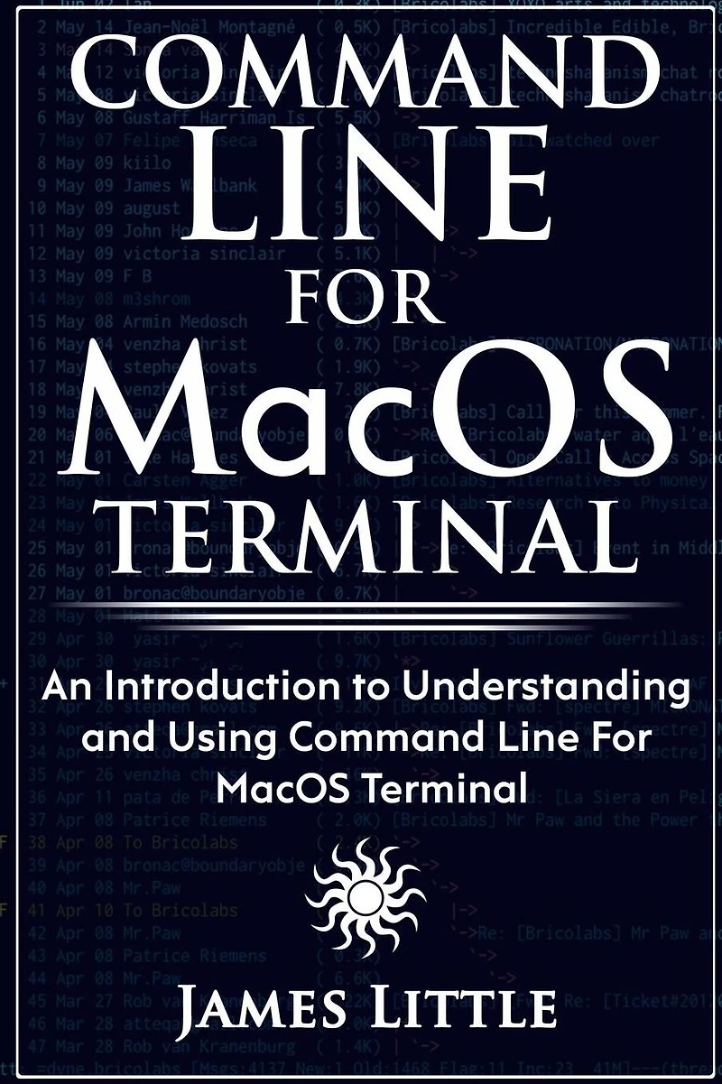 Command Line For MacOS Terminal: An Introduction to Understanding and Using Command Line For MacOS Terminal