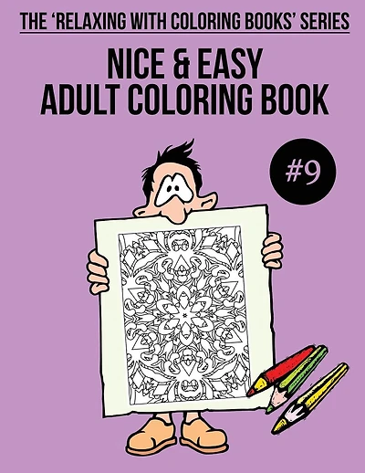 Nice & Easy Adult Coloring Book #9: The 'Relaxing With Coloring Books' Series