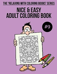 Nice & Easy Adult Coloring Book #9: The 'Relaxing With Coloring Books' Series