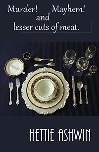 Murder! Mayhem! and Lesser Cuts of Meat