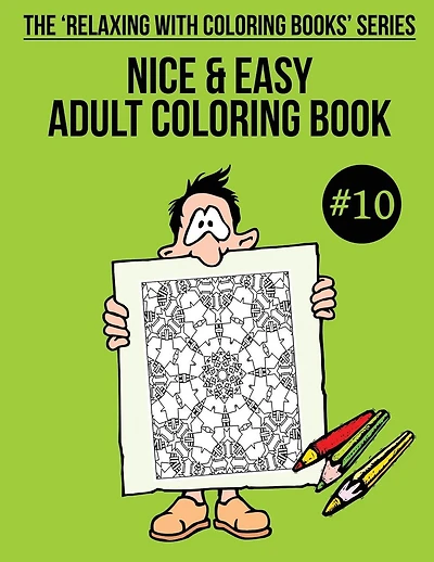 Nice & Easy Adult Coloring Book #10: The 'Relaxing With Coloring Books' Series