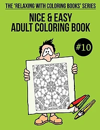 Nice & Easy Adult Coloring Book #10: The 'Relaxing With Coloring Books' Series