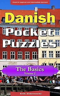 Danish Pocket Puzzles - The Basics - Volume 2: A collection of puzzles and quizzes to aid your language learning
