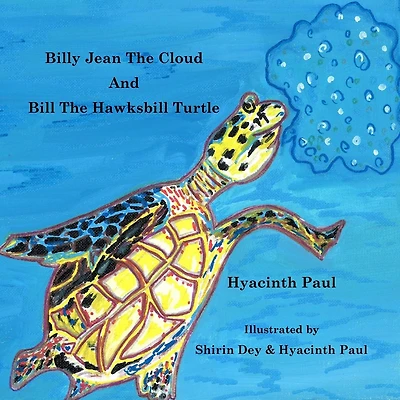 Billy Jean the Cloud and Bill the Hawksbill Turtle: Billy Jean the Cloud and Bill the Hawksbill Turtle Save Endangered Animals