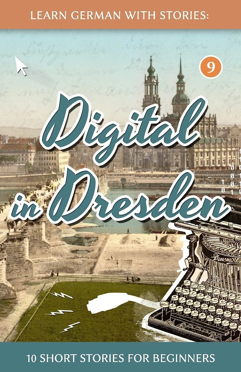 Learn German with Stories: Digital Dresden: 10 Short Stories for Beginners