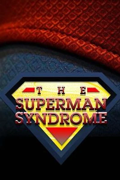 The Superman Syndrome