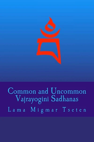 Common and Uncommon Vajrayogini Sadhanas