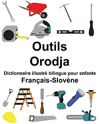 Français-Slovène Outils/Orodja Dictionnaire illustré bilingue pour enfants