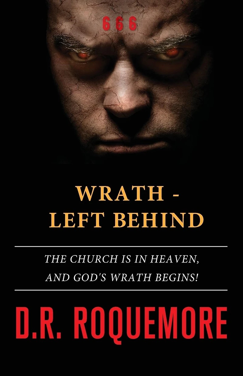 Wrath - Left Behind: The Church is in Heaven, and God's Wrath Begins!