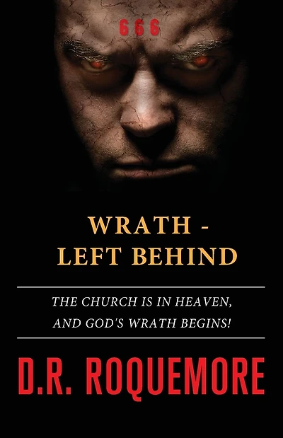 Wrath - Left Behind: The Church is in Heaven, and God's Wrath Begins!