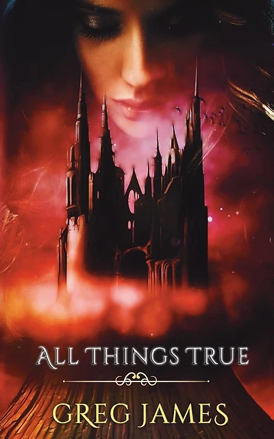 All Things True: A Young Adult Dark Fantasy Adventure