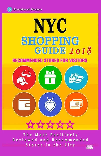 NYC Shopping Guide 2018: Best Rated Stores in NYC - Stores Recommended for Visitors, (NYC Shopping Guide 2018)