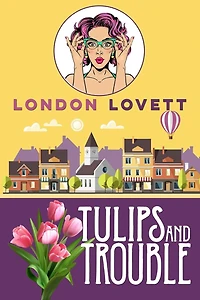 Tulips and Trouble