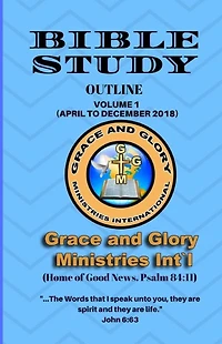 Grace and Glory Bible Study Outline: Bible Study Outline