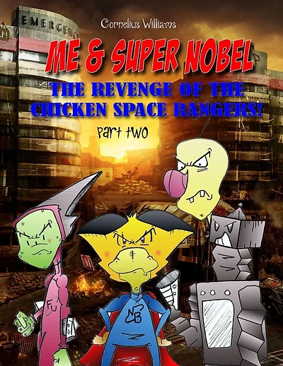 Me and Super Nobel - Volume Five: The Revenge of the Chicken Space Rangers - part two