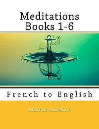 Meditations Books 1-6: French to English