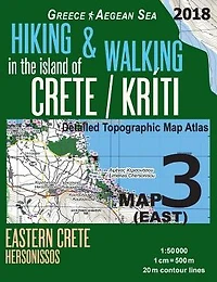 Hiking & Walking in the Island of Crete/Kriti Map 3 (East) Detailed Topographic Map Atlas 1: 50000 Eastern Crete Hersonissos Greece Aegean Sea: Trails, Hikes & Walks Topographic Map
