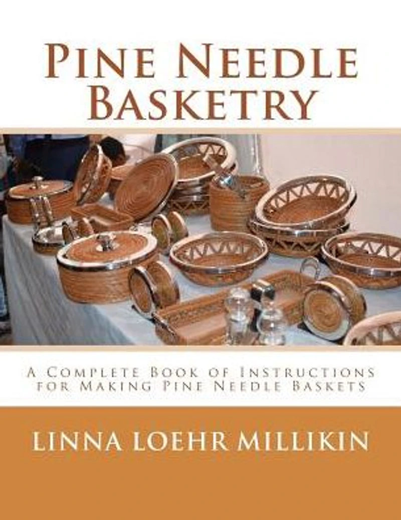 Pine Needle Basketry: A Complete Book of Instructions for Making Pine Needle Baskets
