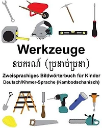 Deutsch/Khmer-Sprache (Kambodschanisch) Werkzeuge Zweisprachiges Bildwörterbuch für Kinder