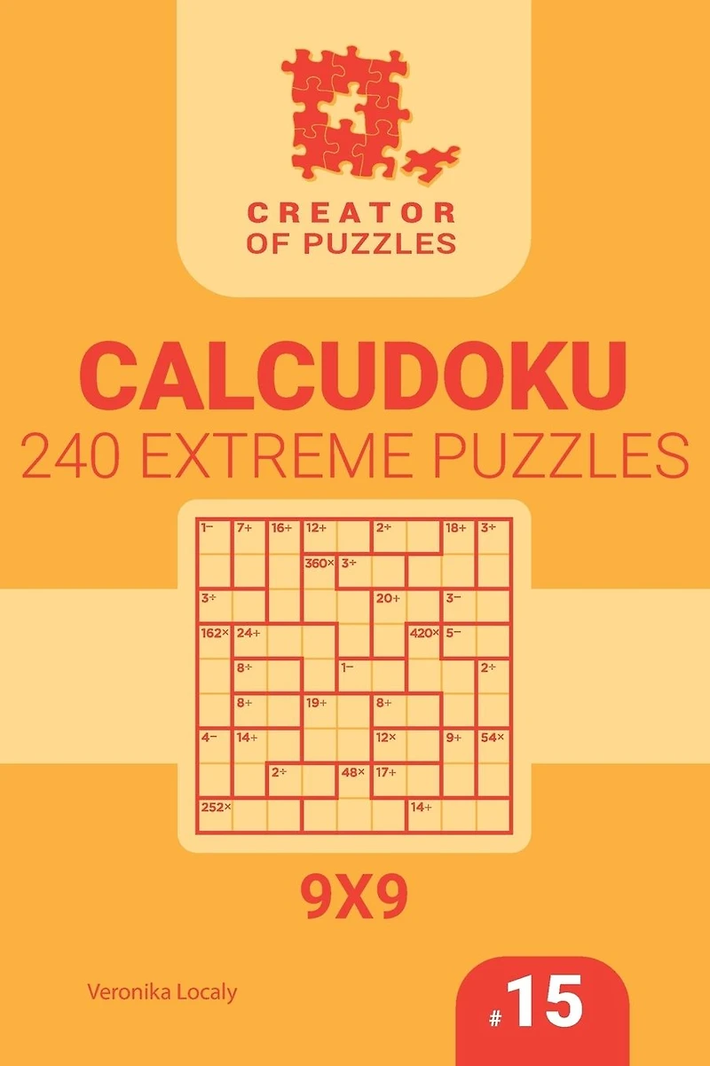 Creator of puzzles - Calcudoku 240 Extreme (Volume 15)