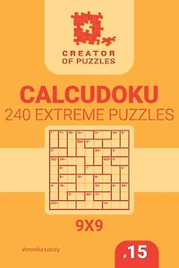 Creator of puzzles - Calcudoku 240 Extreme (Volume 15)
