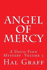 Angel Of Mercy: A Davis Finn Mystery Volume 5